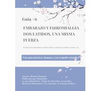 Embarazo y fibromialgia: dos latidos, una misma fuerza: El viaje de la maternidad con dolor crónico, contado con realismo, ternura y fe.