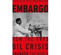 Embargo: How the 1973 Oil Crisis Changed the World