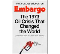 Embargo: The 1973 Oil Crisis That Changed the World (And What We Can Learn from It Now)