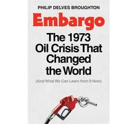 Embargo The 1973 Oil Crisis That Changed the World (And What We Can Learn from It Now) - Philip Delves Broughton - Simon & Schuster - ebook (ePub) - Livre