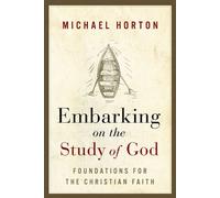 Embarking on the Study of God Foundations for the Christian Faith - Michael Horton - Zondervan Academic - ebook (ePub) - Livre