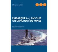 Embarque a 17 ans sur un dragueur de mines: Souvenirs de mer