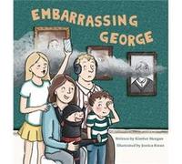 Embarrassing George - Kimber Fox Morgan - Creative Simple Wonder Press - Livre en Anglais Kimber Fox MorganKimber Fox Morgan (Auteur)