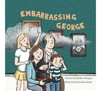 Embarrassing George - Kimber Fox Morgan - Creative Simple Wonder Press - Livre en Anglais Kimber Fox MorganKimber Fox Morgan (Auteur)
