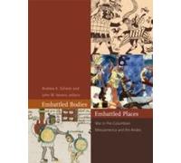 Embattled Bodies, Embattled Places - War In Pre-Columbian Mesoamerica And The Andes