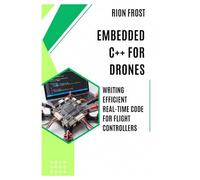 Embedded C++ for Drones: Writing Efficient Real-Time Code for Flight Controllers