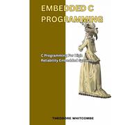 Embedded C Programming: C Programming for high reliability embedded systems