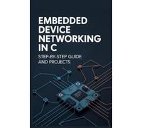 Embedded Device Networking in C: Step-by-Step Guide and Projects