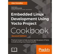 Embedded Linux Development Using Yocto Project Cookbook