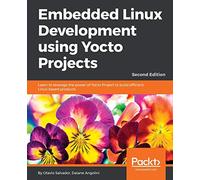 Embedded Linux Development Using Yocto Projects - Second Edition