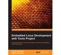 Embedded Linux Development With Yocto Project