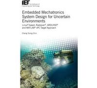 Embedded Mechatronics System Design for Uncertain Environments Linux Rbased Rasbpian R ARDUINO R and MATLAB R xPC Target Approaches by Cheng Siong Chin Cheng Siong Chin (Auteur)