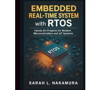 Embedded Real-Time Systems with RTOS: Hands-On Projects for Modern Microcontrollers and IoT Systems