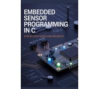 Embedded Sensor Programming in C: Step-by-Step Guide and Projects