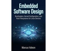 Embedded Software Design: Bootloaders, Kernel Configuration, and Root Filesystems for Linux Devices