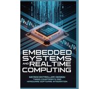 EMBEDDED SYSTEMS AND REAL TIME COMPUTING: Microcontroller design timing constraints and hardware software integration