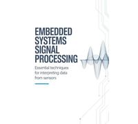 Embedded Systems Signal Processing: Essential Techniques for Interpreting Data from Sensors