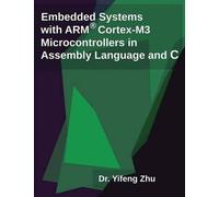 Embedded Systems With Arm Cortex-M3 Microcontrollers In Assembly Language And C