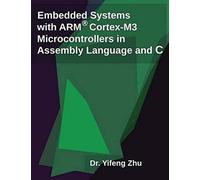 Embedded Systems with Arm Cortex-M3 Microcontrollers in Assembly Language and C