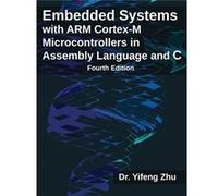 Embedded Systems with ARM CortexM Microcontrollers in Assembly Language and C - Yifeng Zhu - EMan Press LLC - Livre en Anglais - Paperback Yifeng ZhuYifeng Zhu (Auteur)