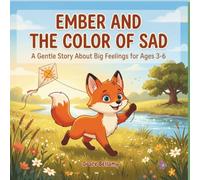 Ember and the Color of Sad: A Gentle Story About Big Feelings for Ages 3-6
