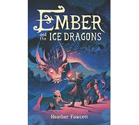 Heather Fawcett Ember and the Ice Dragons (Relié)