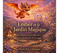 Ember et le Jardin Magique: Une histoire sur la différence... et la découverte de sa magie.