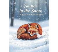 Ember in the Snow: The Beauty of the Winter Fox to Color, A Premium Adult Coloring Collection with Artistic and Detailed Designs Capturing the ... Coloring Experience for Mindfulness