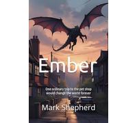 Ember: One ordinary trip to the pet shop would change the world forever