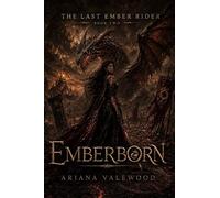 Emberborn: A Dark Royal Dragon Romantasy of Forbidden Oaths, Ancient Dragon Magic, Exile, and a Crown Built on Broken Fire