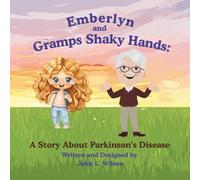 Emberlyn and Gramps Shaky Hands: A Story About Parkinson's Disease