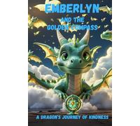 EMBERLYN AND THE GOLDEN COMPASS A DRAGON'S JOURNEY OF KINDNESS