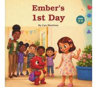 Ember's 1st Day: A Colorful Story About Learning, Friendship, and Being Brave