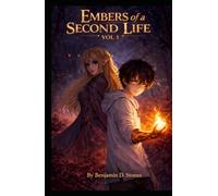 Embers of a Second Life Vol 1: A Reincarnation Progression Fantasy
