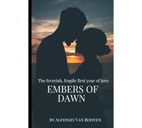 Embers of Dawn: The feverish, fragile first year of love.