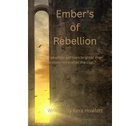 Embers of Rebellion: “Their rebellion will burn brighter than the stars-no matter the cost.”
