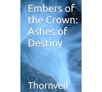 Embers of the Crown: Ashes of Destiny