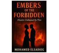 Embers of the Forbidden: Hearts Unbound by Fire