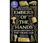 Embers of the Hands: Shortlisted for the 2025 Wolfson History Prize and Longlisted for the 2025 Women's Prize for Non-Fiction