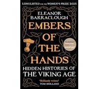 Embers of the Hands: Shortlisted for the 2025 Wolfson History Prize and Longlisted for the 2025 Women's Prize for Non-Fiction