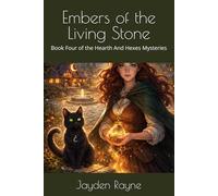 Embers of the Living Stone: Book Four of the Hearth And Hexes Mysteries