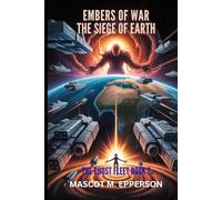 EMBERS OF WAR: The Siege Of Earth The ghost fleet book 7