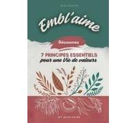 Embl'aime - 7 Principes Essentiels Pour Une Vie De Valeurs