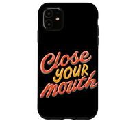 Emblème coloré « Close Your Mouth » Coque pour iPhone 11