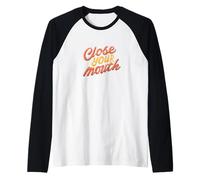 Emblème coloré « Close Your Mouth » Manche Raglan