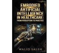 EMBODIED ARTIFICIAL INTELLIGENCE IN HEALTHCARE: FROM PERCEPTION TO PRACTICE