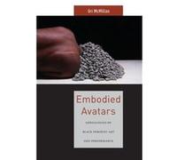 Embodied Avatars by Uri McMillan Uri Mcmillan (Auteur)