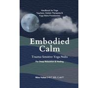 Embodied Calm Trauma-Sensitive Yoga Nidra: For Deep Relaxation & Healing