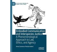 Embodied Communication and Interspecies Justice: A Phenomenological Approach to Law, Ethics, and Agency