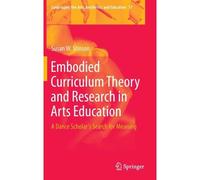 Embodied Curriculum Theory And Research In Arts Education
